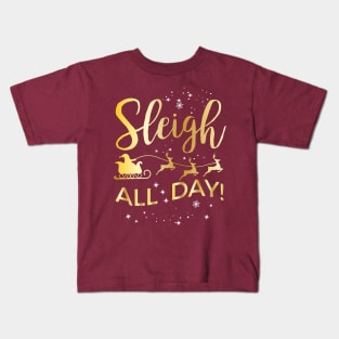 Sleigh All Day Christmas Gift Kids T-Shirt